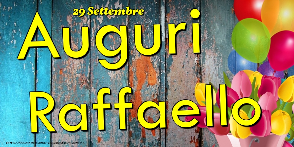 Cartoline di onomastico - Fiori & Palloncini | 29 Settembre - Auguri Raffaello!