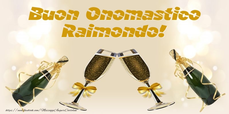 Cartoline di onomastico - Champagne | Buon Onomastico Raimondo!