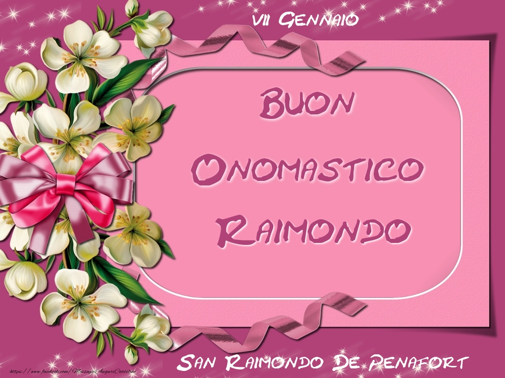 Cartoline di onomastico - Fiori | San Raimondo De Penafort Buon Onomastico, Raimondo! 7 Gennaio