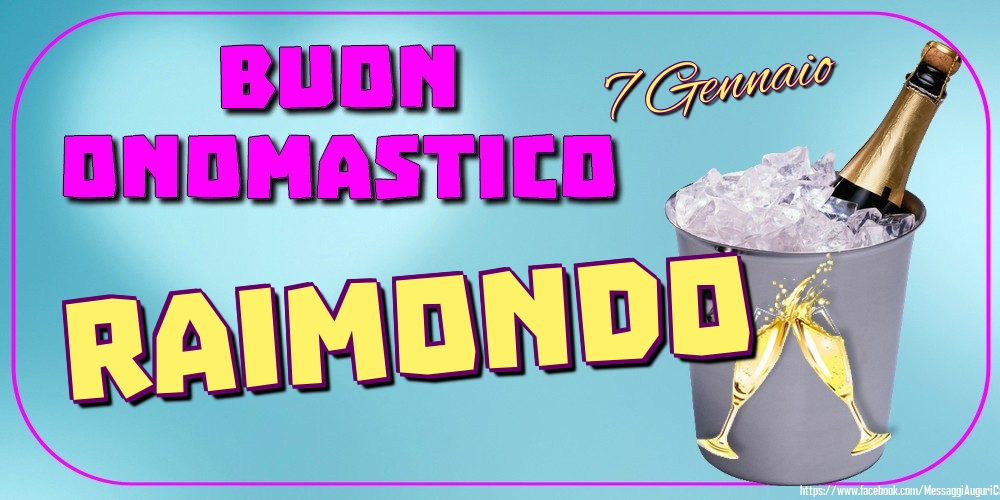 Cartoline di onomastico - Champagne | 7 Gennaio - Buon Onomastico Raimondo!