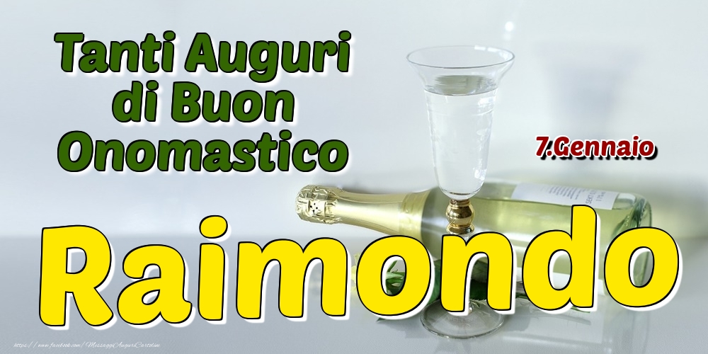 Cartoline di onomastico - Champagne | 7.Gennaio - Tanti Auguri di Buon Onomastico Raimondo