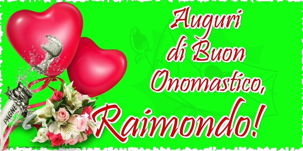 Cartoline di onomastico - Champagne & Cuore & Fiori | Auguri di Buon Onomastico, Raimondo
