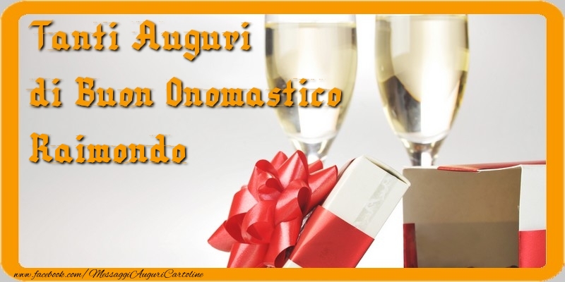 Cartoline di onomastico - Champagne & Regalo | Tanti Auguri di Buon Onomastico Raimondo
