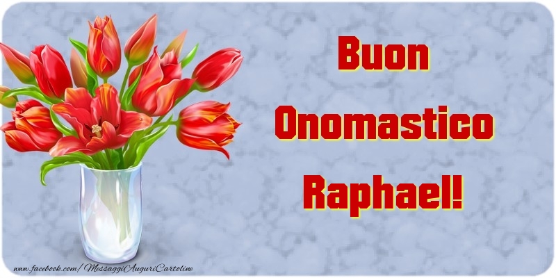 Cartoline di onomastico - Fiori & Mazzo Di Fiori | Buon Onomastico Raphael