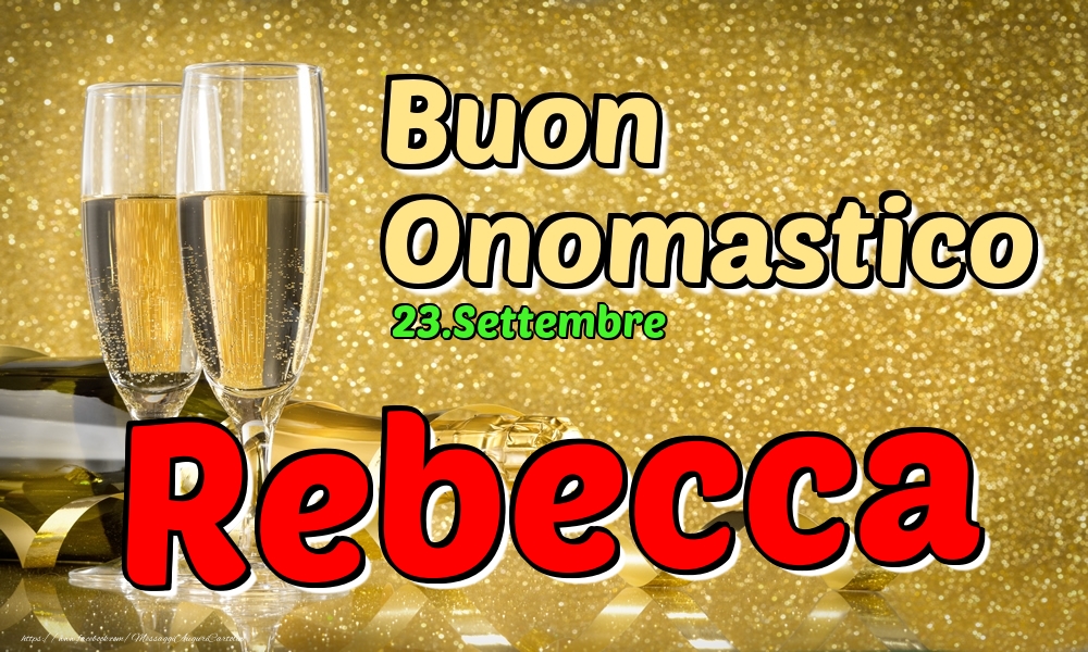 Cartoline di onomastico - Champagne | 23.Settembre - Buon Onomastico Rebecca!