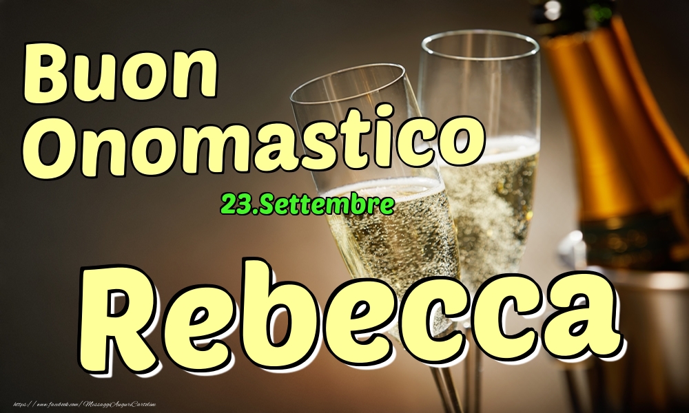 Cartoline di onomastico - Champagne | 23.Settembre - Buon Onomastico Rebecca!