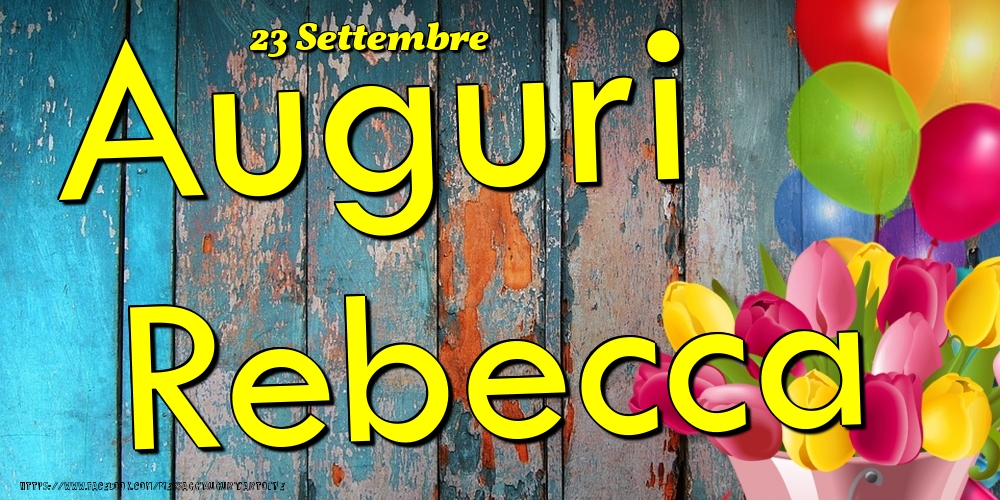 Cartoline di onomastico - Fiori & Palloncini | 23 Settembre - Auguri Rebecca!
