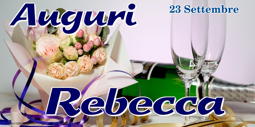 Cartoline di onomastico - Champagne & Fiori | 23 Settembre - Auguri Rebecca!