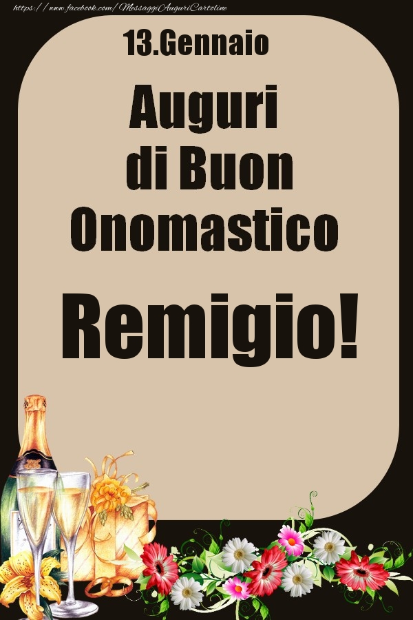 Cartoline di onomastico - Champagne & Fiori | 13.Gennaio - Auguri di Buon Onomastico  Remigio!