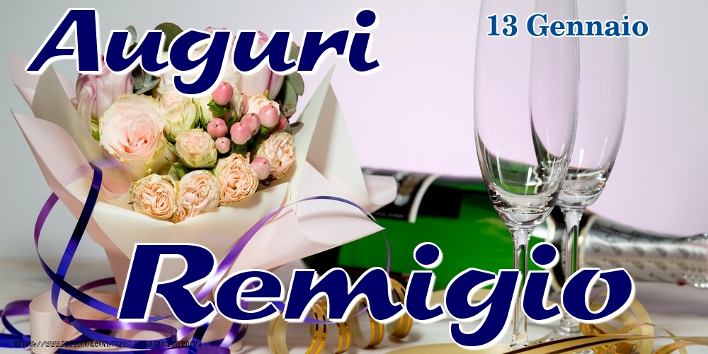 Cartoline di onomastico - Champagne & Fiori | 13 Gennaio - Auguri Remigio!