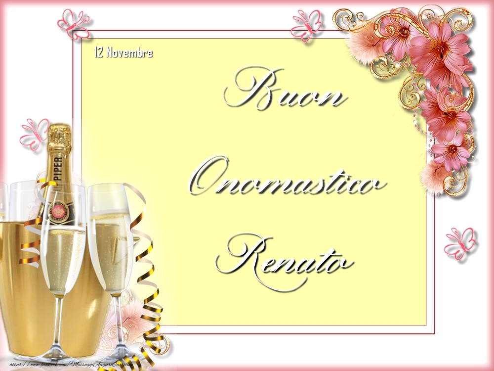 Cartoline di onomastico - Champagne & Fiori | Buon Onomastico, Renato! 12 Novembre