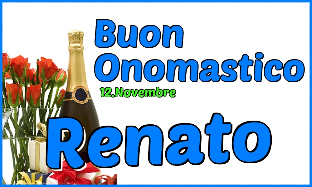 Cartoline di onomastico - Champagne & Rose | 12.Novembre - Buon Onomastico Renato!