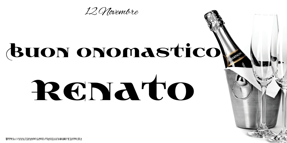 Cartoline di onomastico - Champagne | 12 Novembre - Buon onomastico Renato!