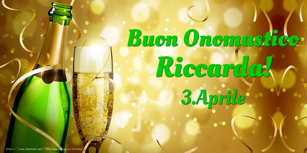 Cartoline di onomastico - Champagne | Buon Onomastico Riccarda! 3.Aprile -