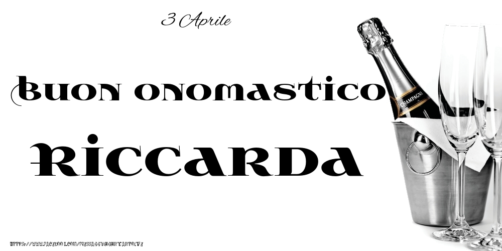 Cartoline di onomastico - Champagne | 3 Aprile - Buon onomastico Riccarda!
