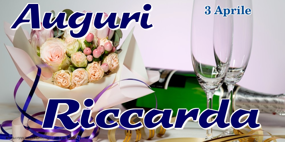 Cartoline di onomastico - Champagne & Fiori | 3 Aprile - Auguri Riccarda!