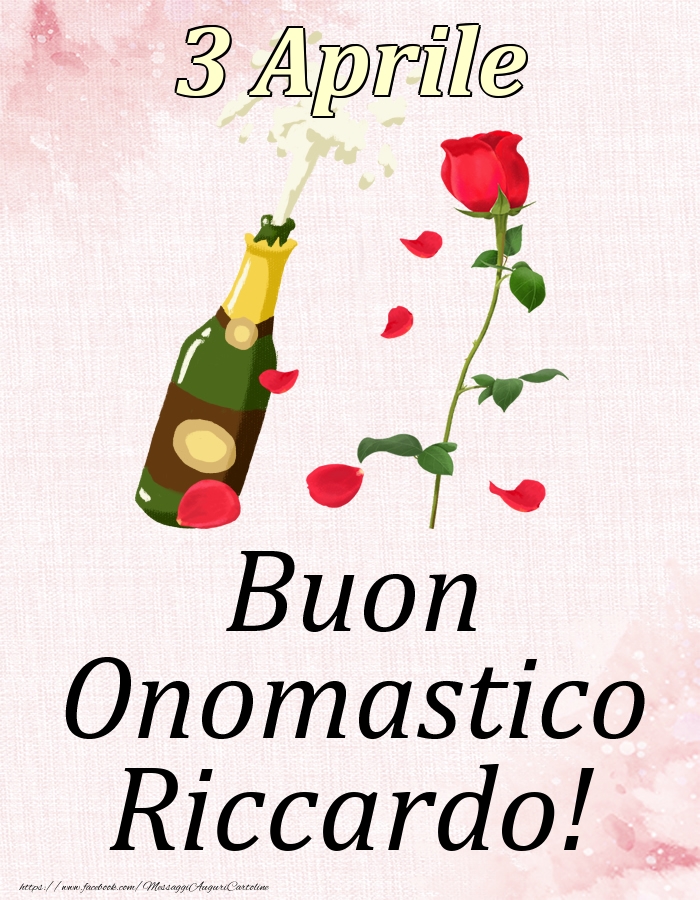 Cartoline di onomastico - Champagne & Rose | Buon Onomastico Riccardo! - 3 Aprile