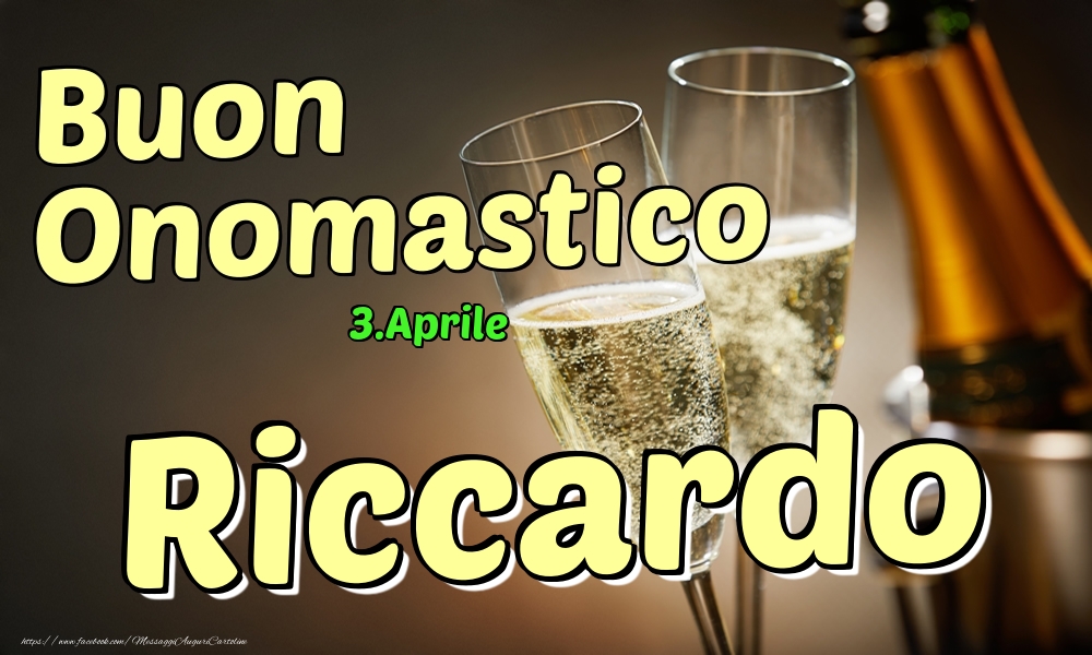 Cartoline di onomastico - Champagne | 3.Aprile - Buon Onomastico Riccardo!