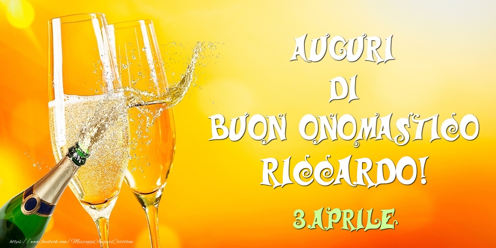  Cartoline di onomastico - Champagne | Auguri di Buon Onomastico Riccardo! 3.Aprile
