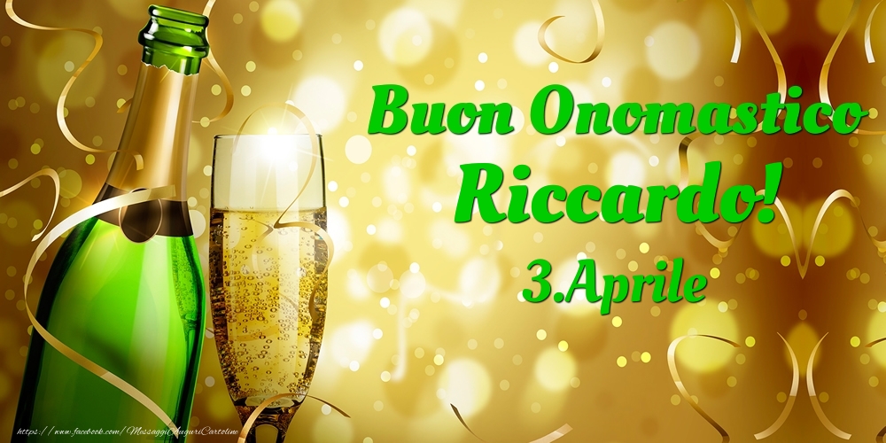 Cartoline di onomastico - Champagne | Buon Onomastico Riccardo! 3.Aprile -