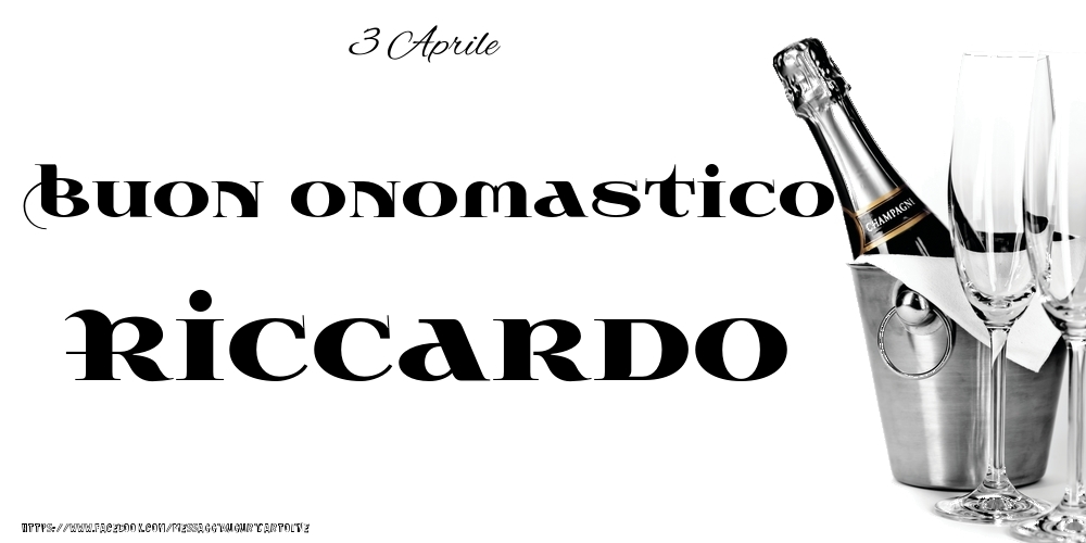 Cartoline di onomastico - Champagne | 3 Aprile - Buon onomastico Riccardo!