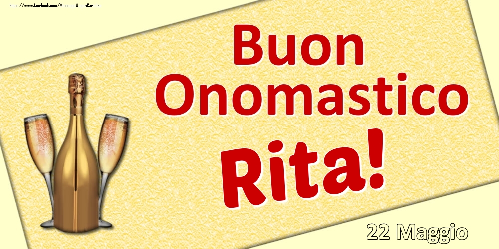 Cartoline di onomastico - Champagne | Buon Onomastico Rita! - 22 Maggio