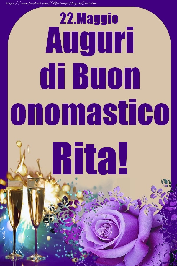 Cartoline di onomastico - Champagne & Rose | 22.Maggio - Auguri di Buon Onomastico  Rita!