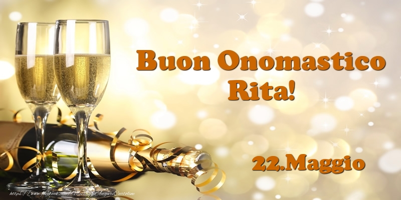 Cartoline di onomastico - Champagne | 22.Maggio  Buon Onomastico Rita!