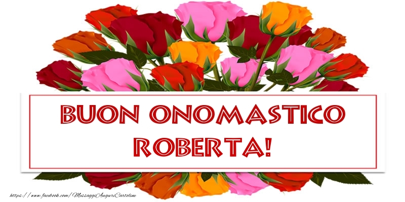 Cartoline di onomastico - Rose | Buon Onomastico Roberta!