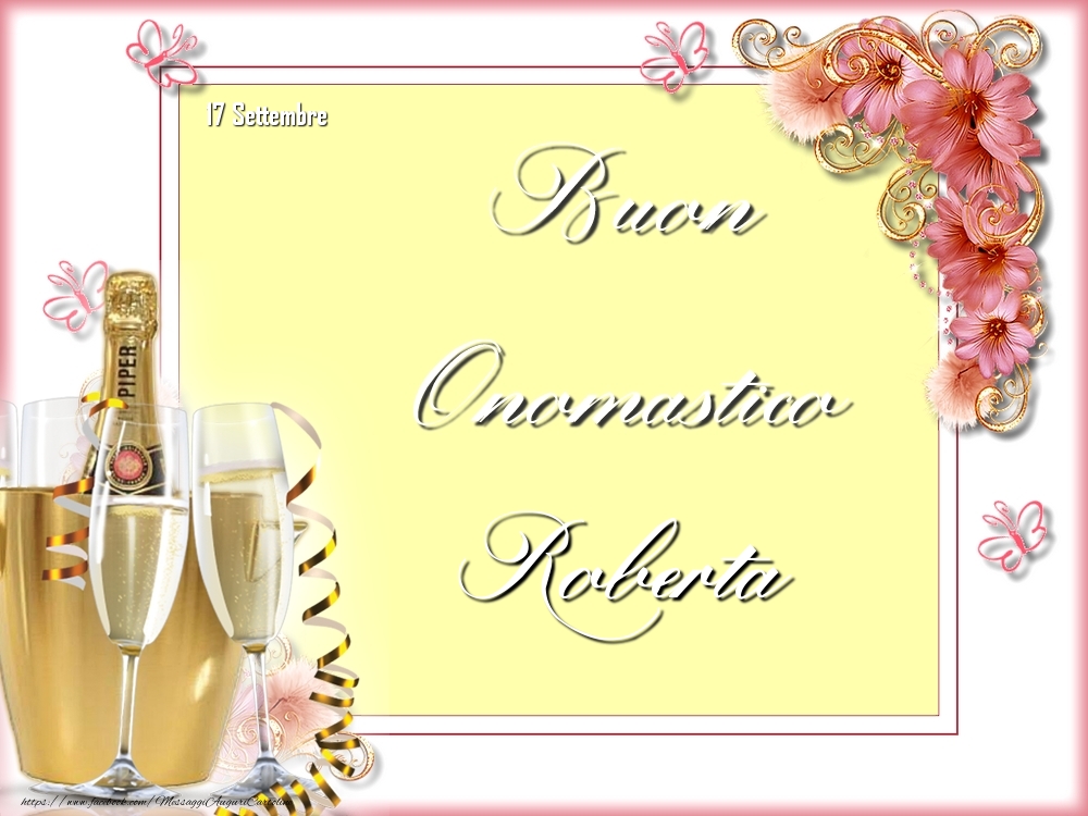 Cartoline di onomastico - Champagne & Fiori | Buon Onomastico, Roberta! 17 Settembre
