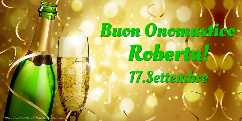 Cartoline di onomastico - Champagne | Buon Onomastico Roberta! 17.Settembre -