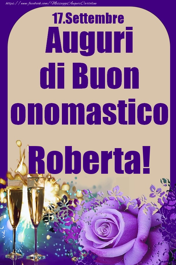 Cartoline di onomastico - Champagne & Rose | 17.Settembre - Auguri di Buon Onomastico  Roberta!