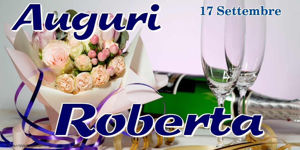 Cartoline di onomastico - Champagne & Fiori | 17 Settembre - Auguri Roberta!