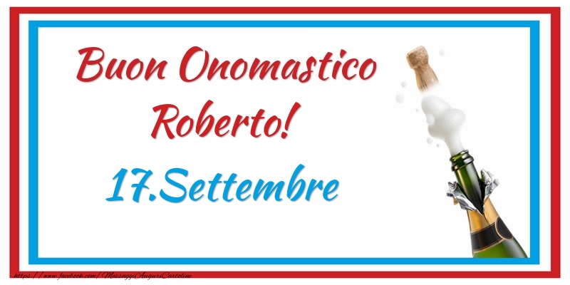 Cartoline di onomastico - Champagne | Buon Onomastico Roberto! 17.Settembre