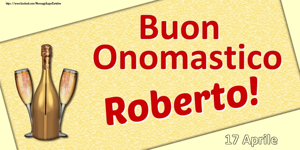 Cartoline di onomastico - Champagne | Buon Onomastico Roberto! - 17 Aprile