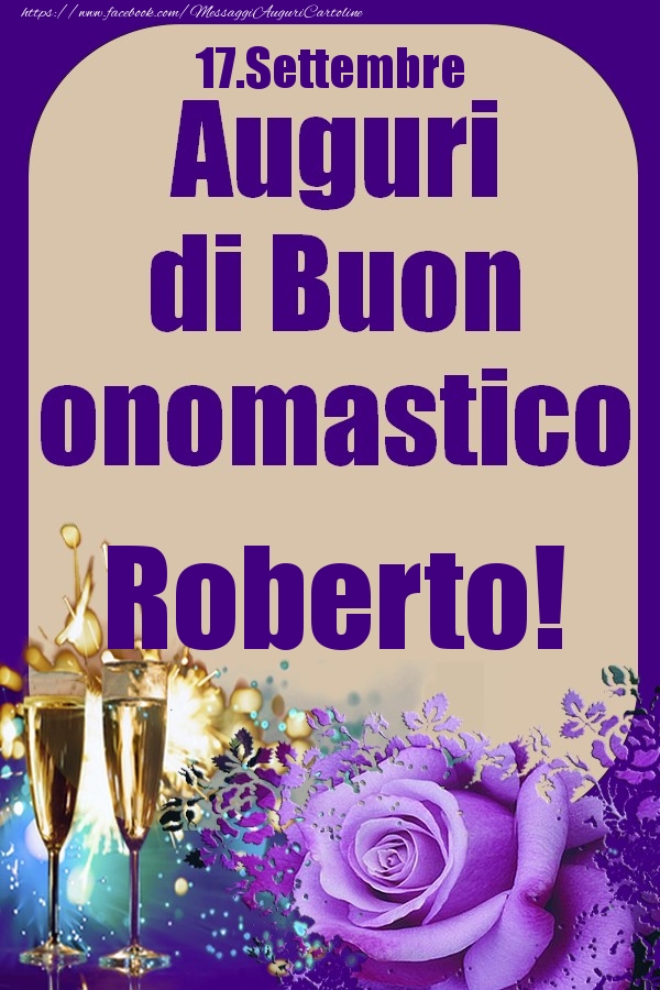 Cartoline di onomastico - Champagne & Rose | 17.Settembre - Auguri di Buon Onomastico  Roberto!
