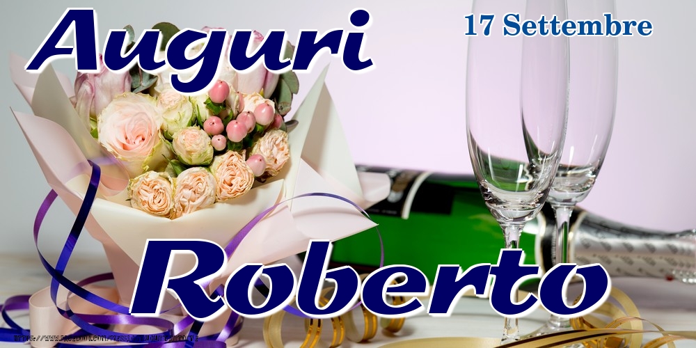 Cartoline di onomastico - Champagne & Fiori | 17 Settembre - Auguri Roberto!