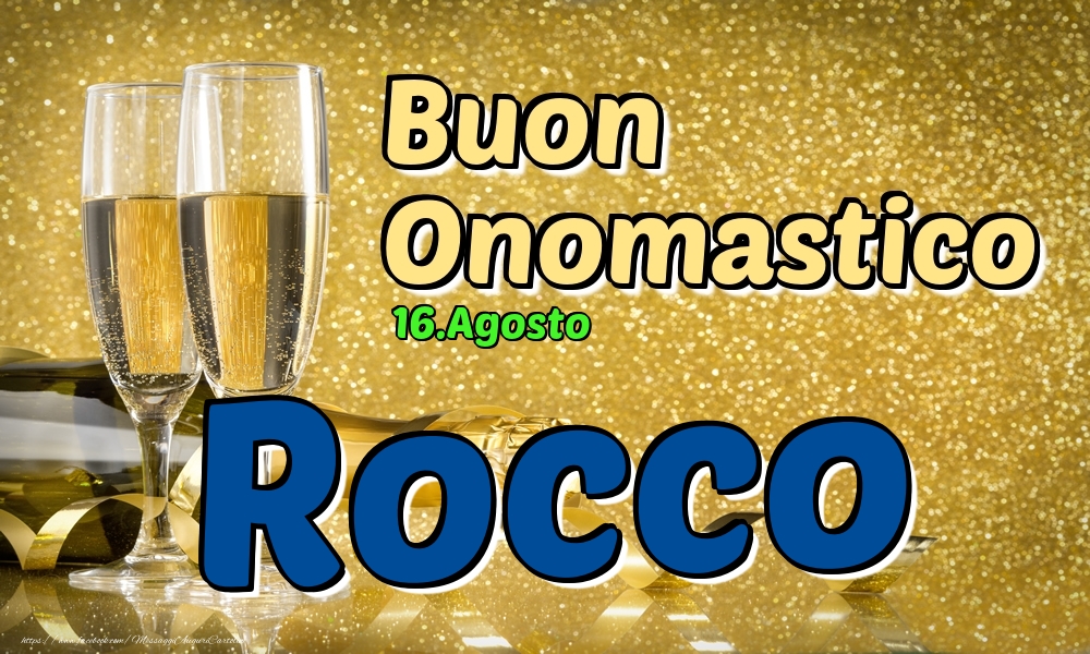 Cartoline di onomastico - Champagne | 16.Agosto - Buon Onomastico Rocco!