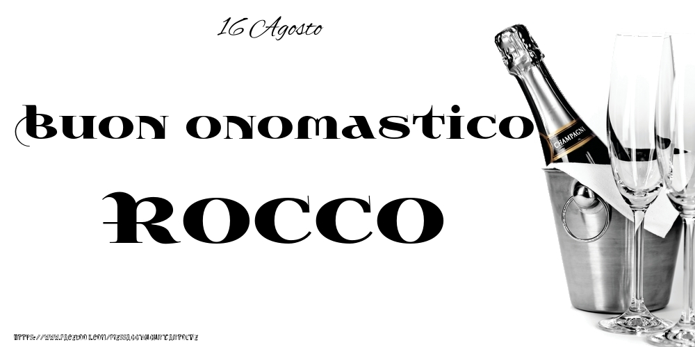 Cartoline di onomastico - Champagne | 16 Agosto - Buon onomastico Rocco!
