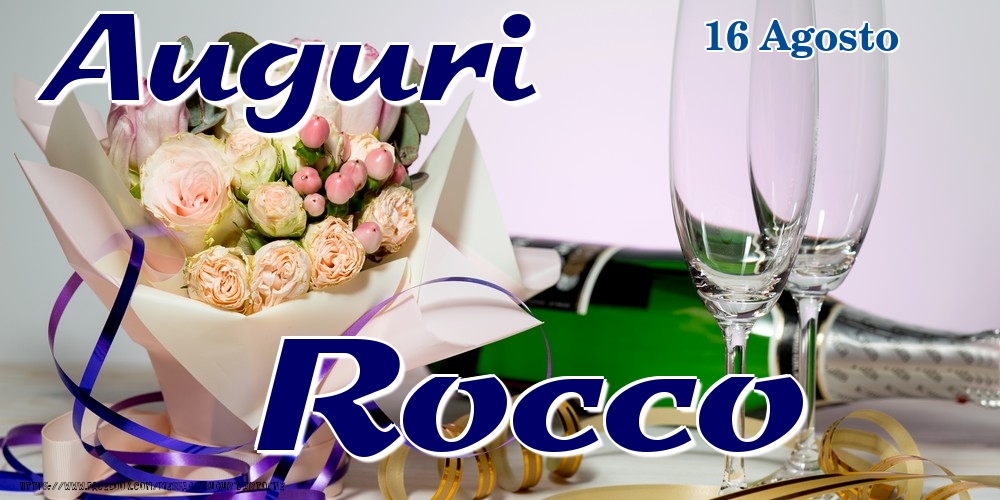 Cartoline di onomastico - Champagne & Fiori | 16 Agosto - Auguri Rocco!