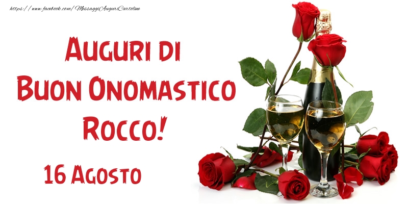 Cartoline di onomastico - Champagne & Rose | 16 Agosto Auguri di Buon Onomastico Rocco!