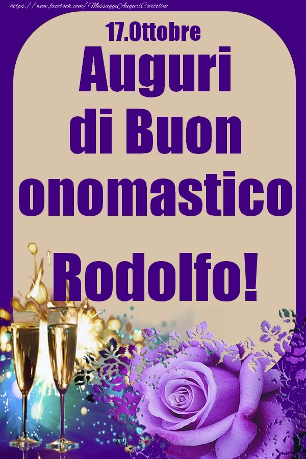Cartoline di onomastico - Champagne & Rose | 17.Ottobre - Auguri di Buon Onomastico  Rodolfo!