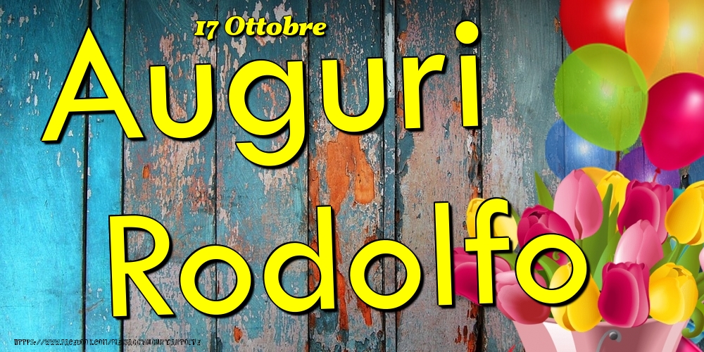 Cartoline di onomastico - Fiori & Palloncini | 17 Ottobre - Auguri Rodolfo!
