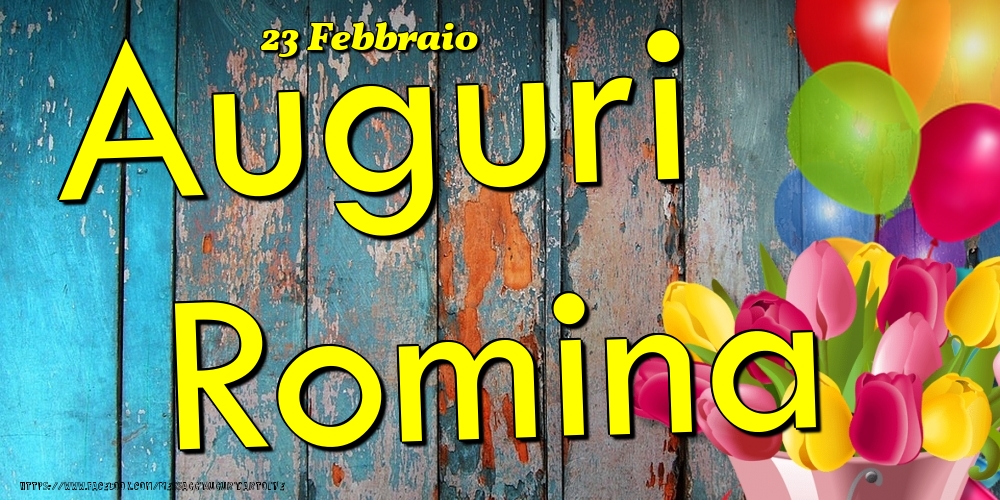 Cartoline di onomastico - Fiori & Palloncini | 23 Febbraio - Auguri Romina!