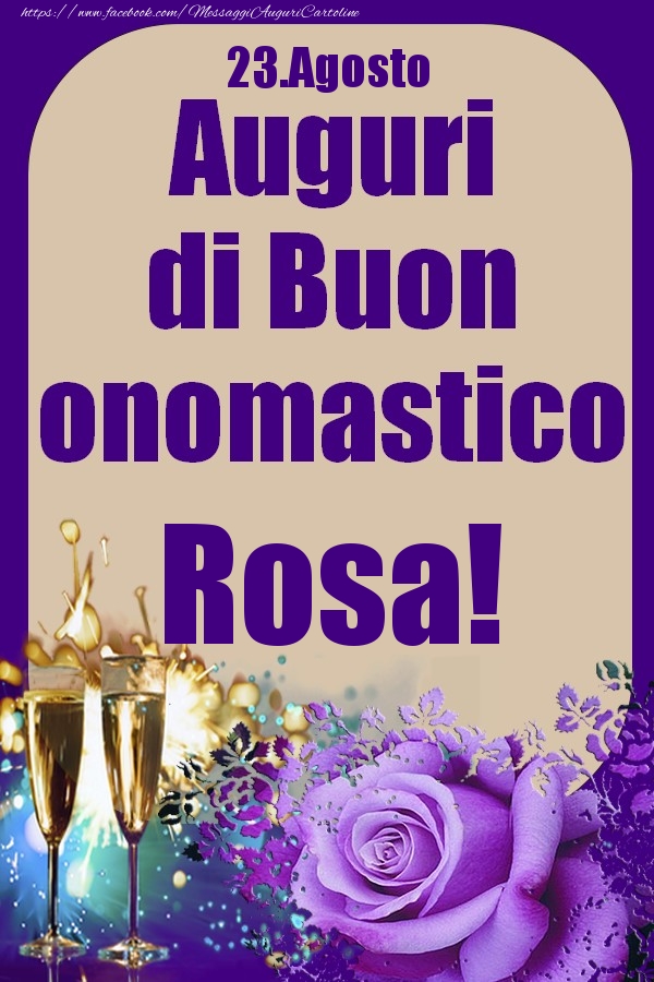 Cartoline di onomastico - Champagne & Rose | 23.Agosto - Auguri di Buon Onomastico  Rosa!
