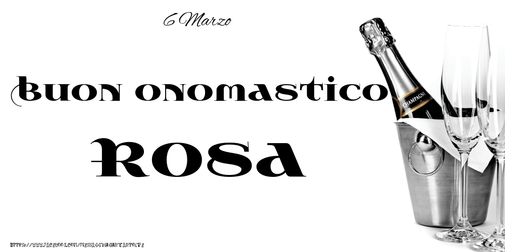 Cartoline di onomastico - Champagne | 6 Marzo - Buon onomastico Rosa!