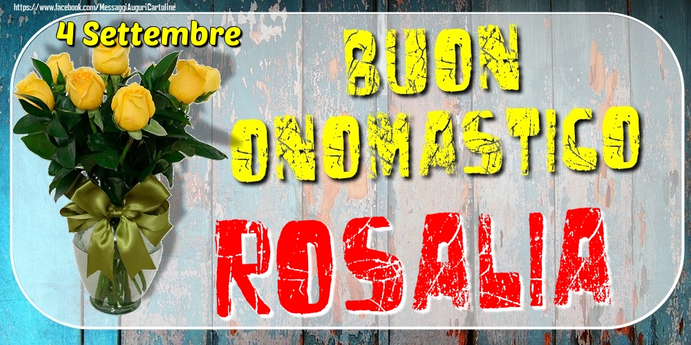 Cartoline di onomastico - Rose | 4 Settembre - Buon Onomastico Rosalia!