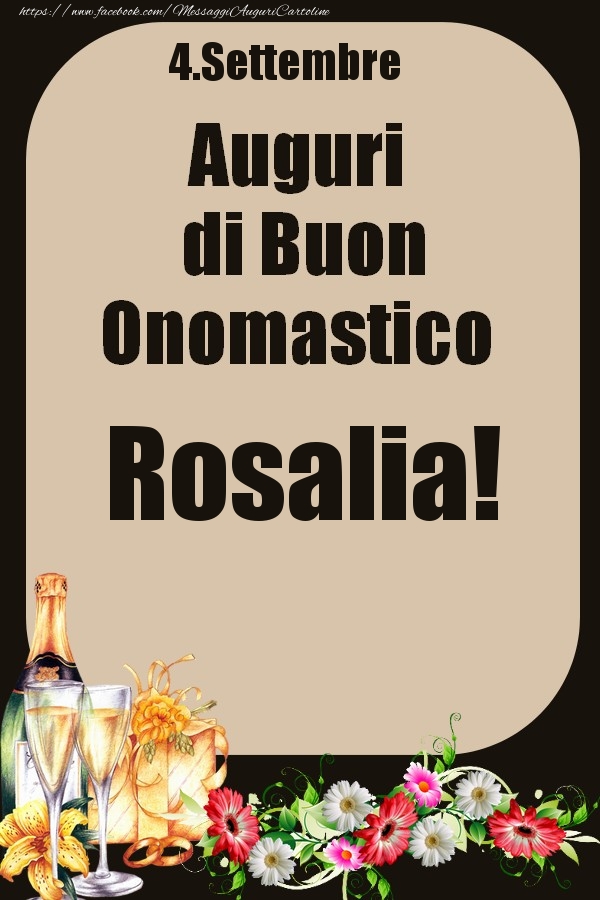 Cartoline di onomastico - Champagne & Fiori | 4.Settembre - Auguri di Buon Onomastico  Rosalia!