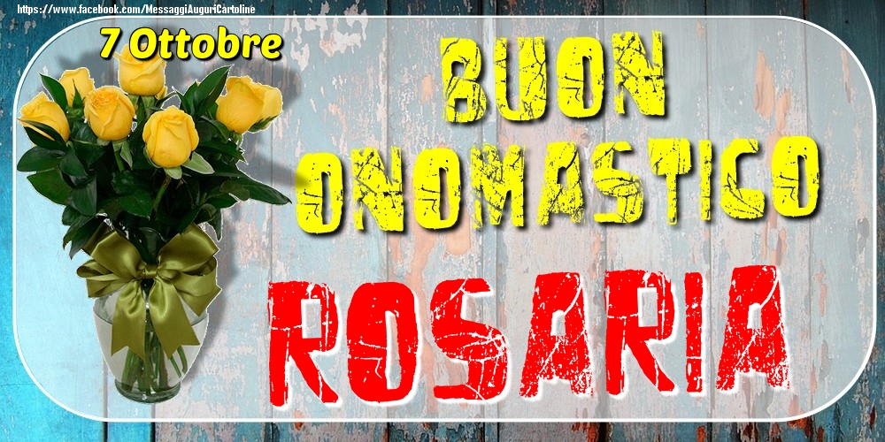 Cartoline di onomastico - Rose | 7 Ottobre - Buon Onomastico Rosaria!