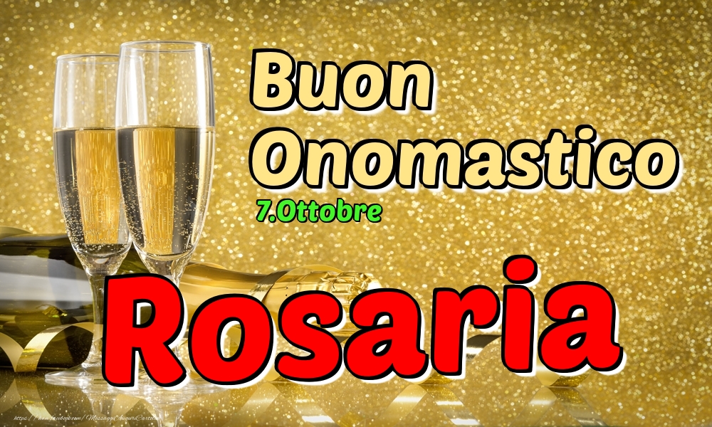 Cartoline di onomastico - Champagne | 7.Ottobre - Buon Onomastico Rosaria!